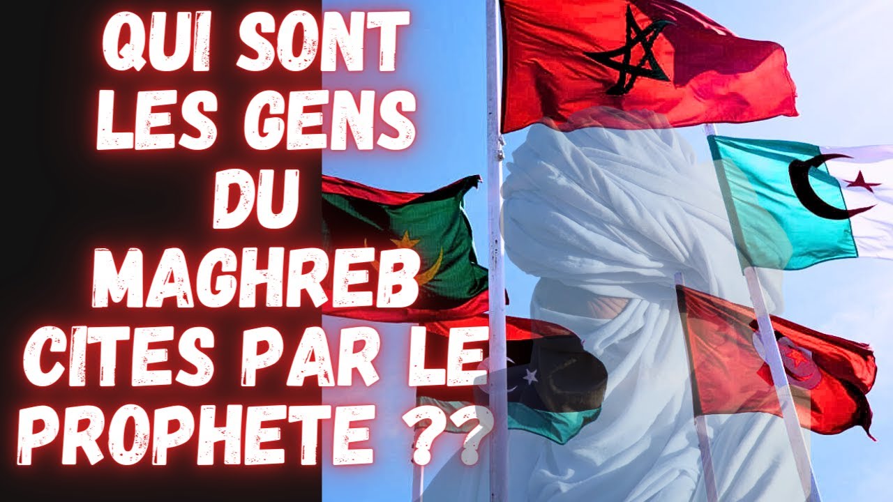 QUI SONT LES GENS DU MAGHREB A LA FIN DES TEMPS CITES PAR LE PROPHETE MOHAMMED PAIX SUR LUI ?