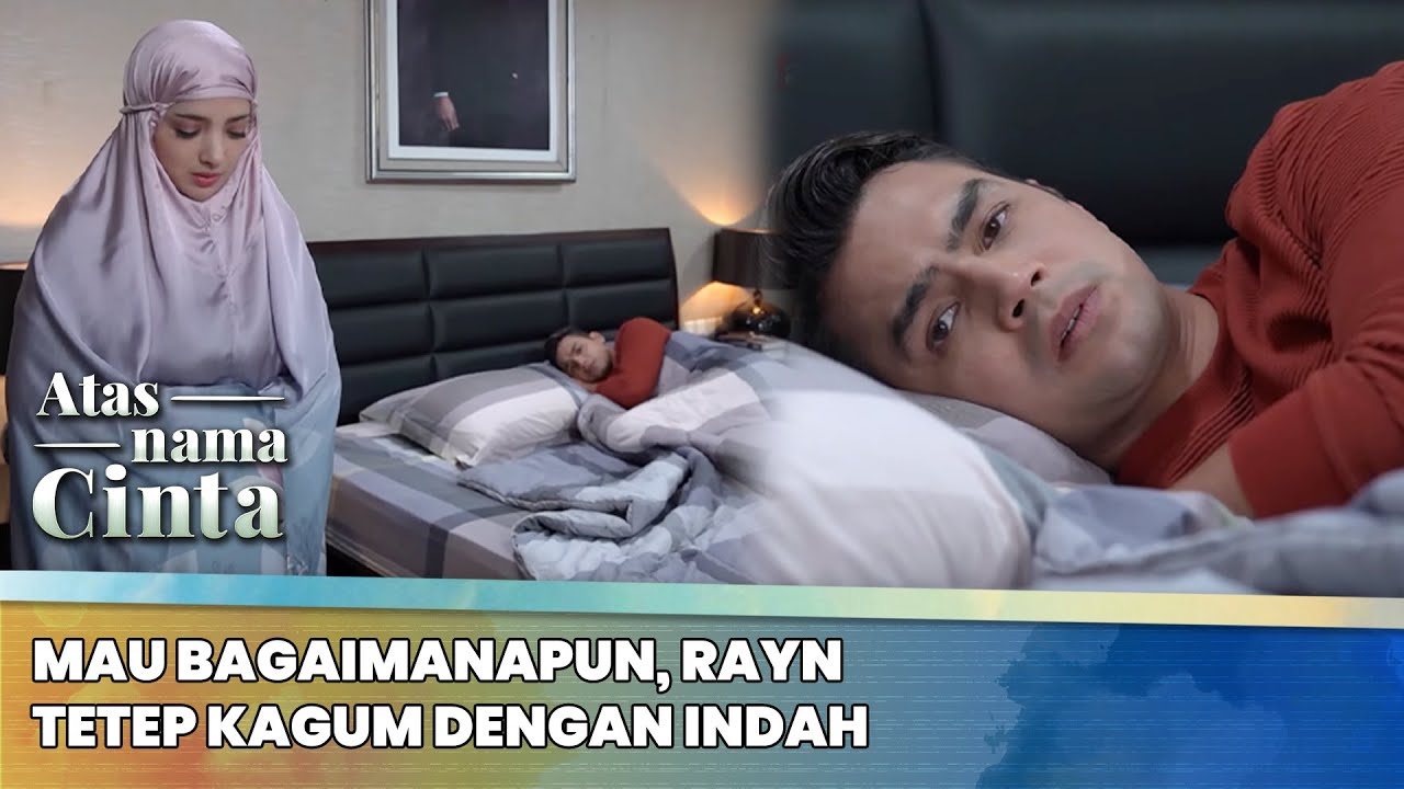 Mau Bagaimanapun, Rayn Tetep Kagum Dengan Indah | Atas Nama Cinta ANTV | Eps 21 (1/6)