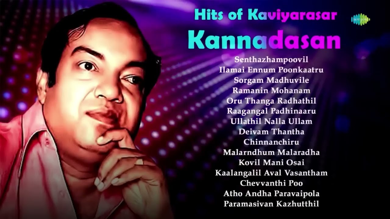 Hits of Kaviyarasar Kannadasan | Senthazhampoovil | Ilamai Ennum Poonkaatru | Sorgam Madhuvile
