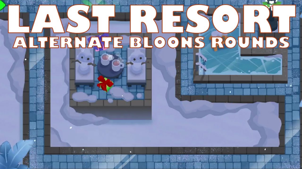 Last resort Alternate bloons rounds Bloons TD 6