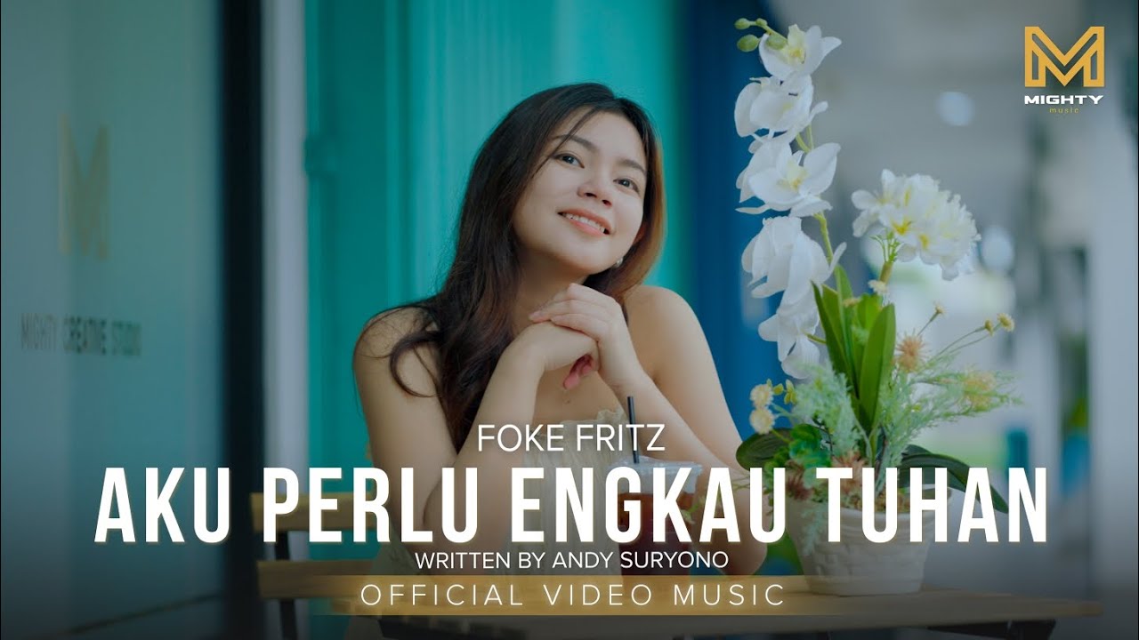 AKU PERLU ENGKAU TUHAN - FOKE FRITZ (OFFICIAL MUSIC VIDEO)