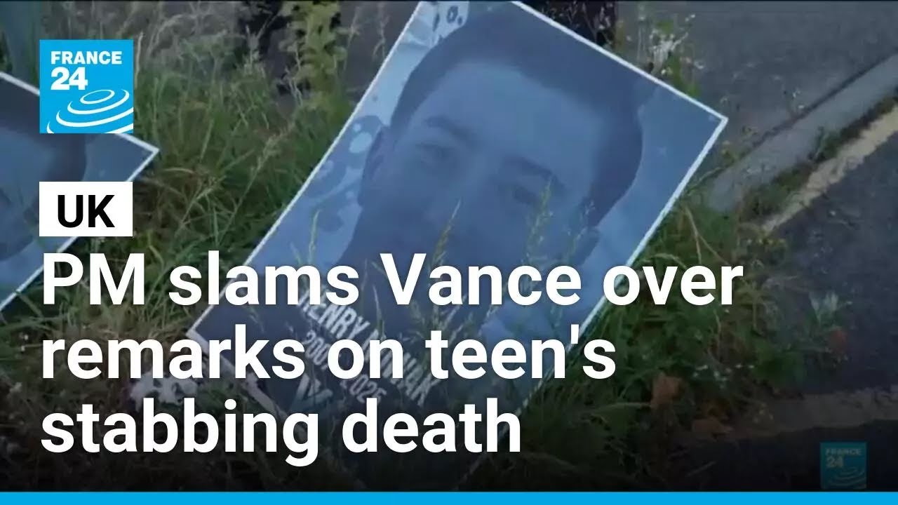 UK PM criticises Vance over comments about teen's stabbing death &bull; FRANCE 24 English