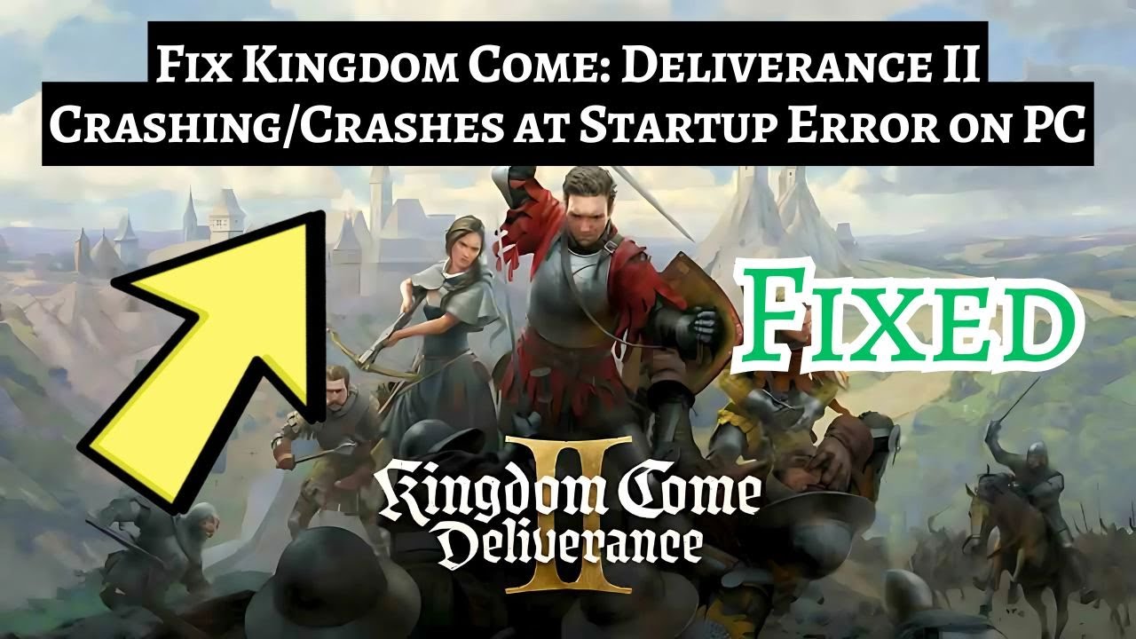 Fix Kingdom Come: Deliverance II Crashing/Crashes at Startup Error on PC
