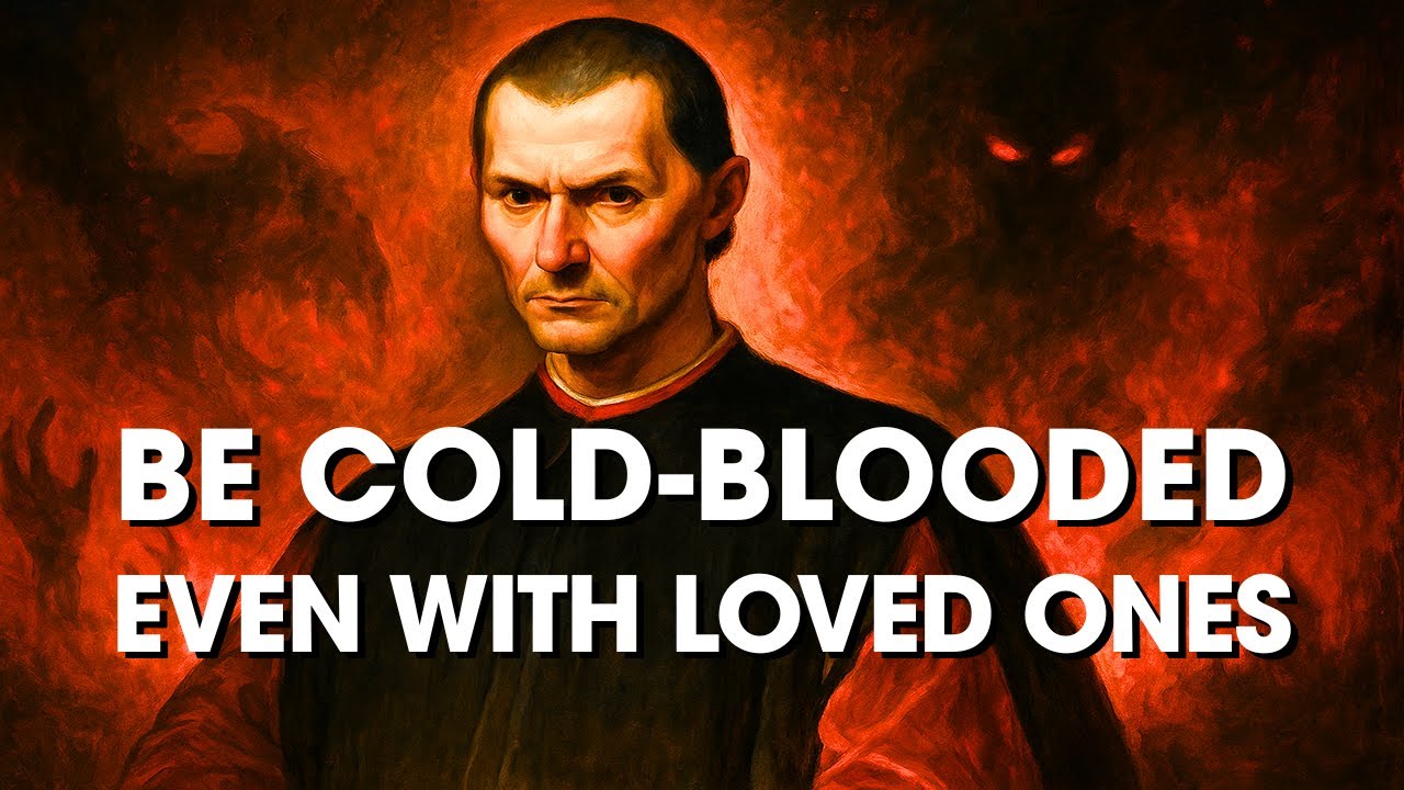 Machiavelli : Why You Must Become Cold Blooded (Even With loved ones)