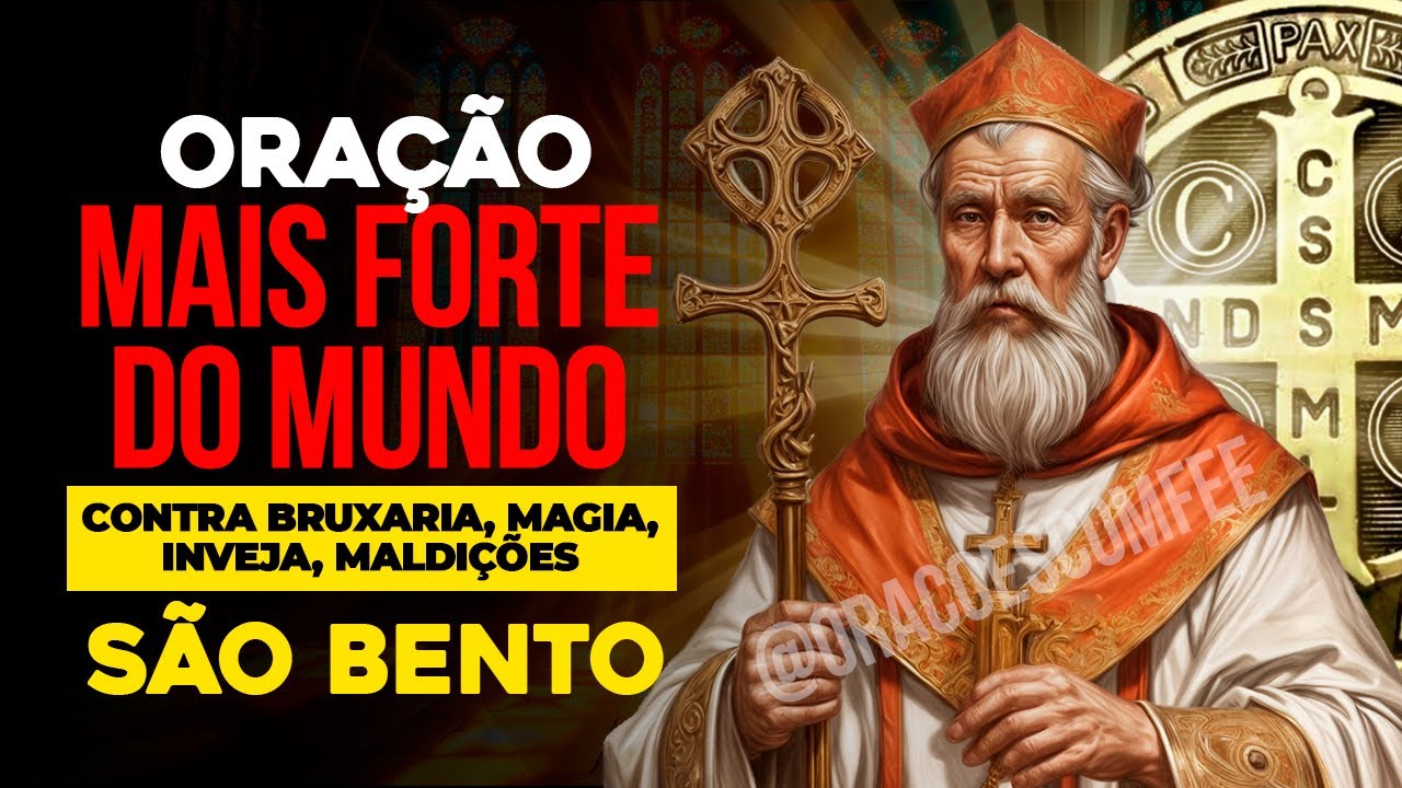 Oração Invencível de São Bento - Escudo Contra Magia Negra, Feitiços, Maldições e Bruxaria