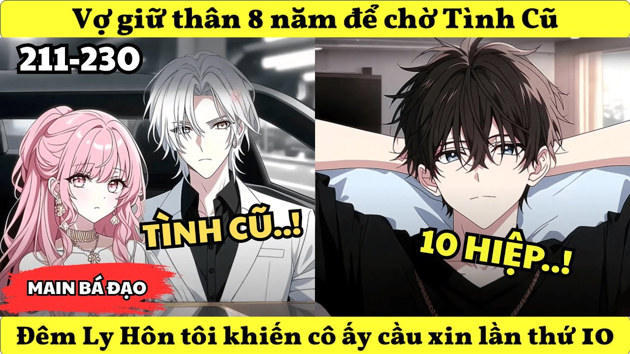 SS11 | Vợ giữ thân 8 năm để chờ tình cũ Đêm ly hôn tôi khiến cô ấy cầu xin lần thứ 10 !!!