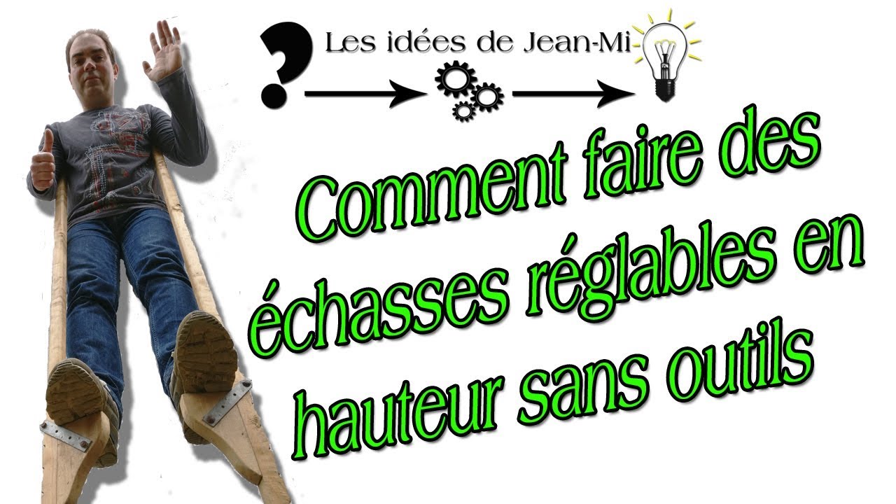 Comment faire des échasses réglables en hauteur sans outils