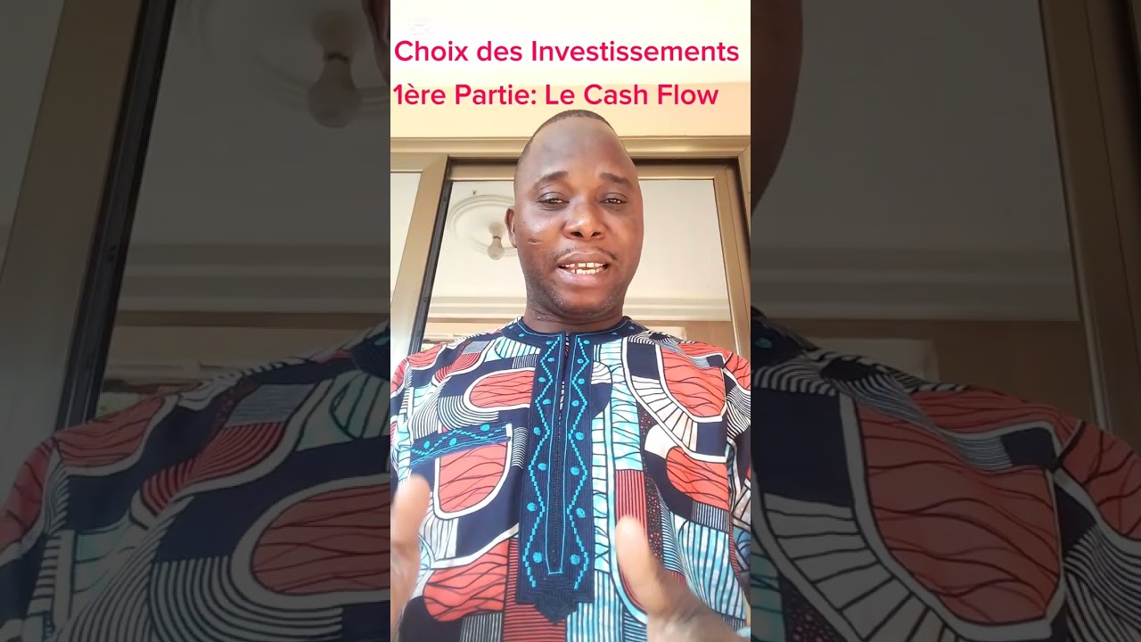 Le Choix des Investissements (1ière Partie ) : Le Cash Flow