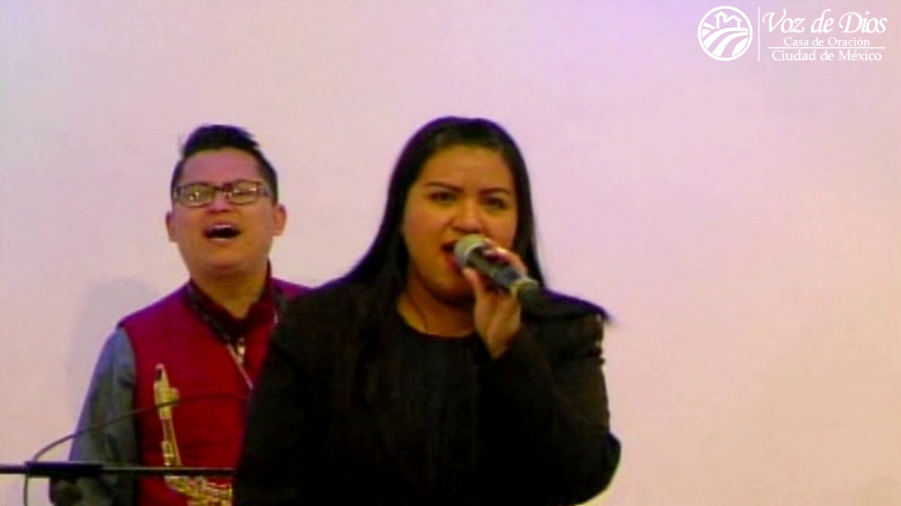 Venid y Cantad - Casa de Oración CDMX, Voz de Dios.