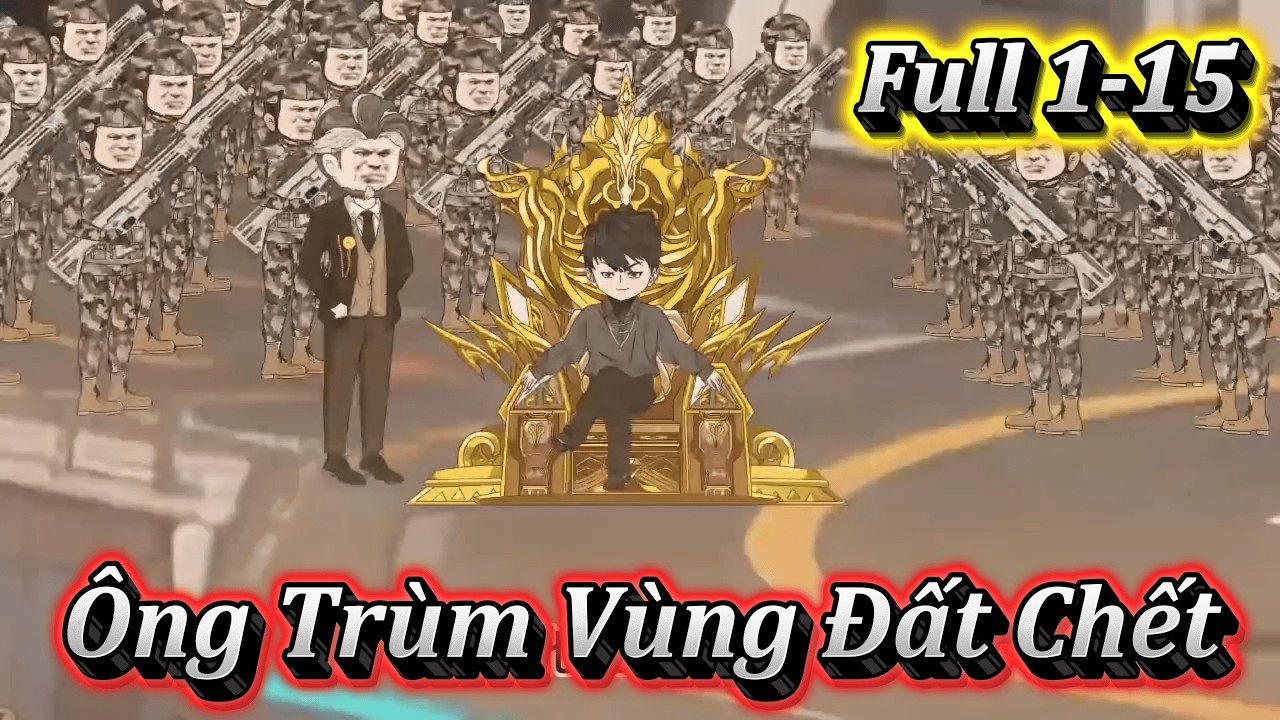 ÔNG TRÙM VÙNG ĐẤT CHẾT | FULL 1-15 | EM TỨ VIETSUB.