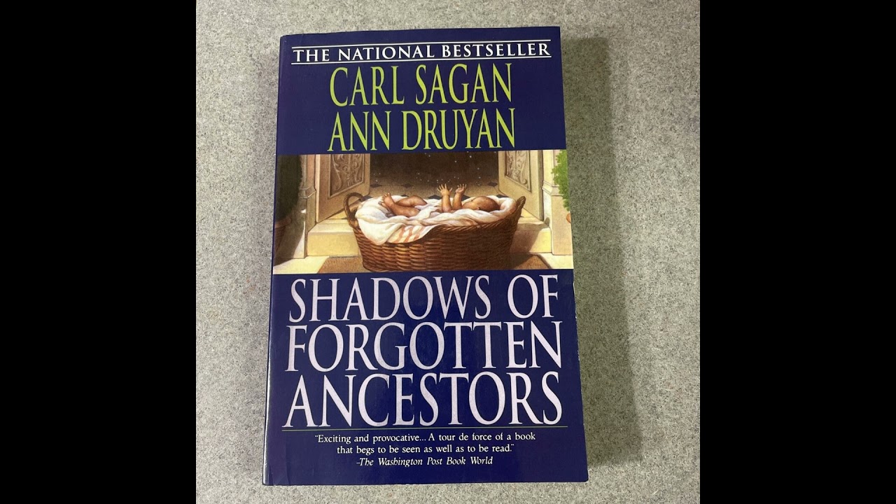 Shadows of Forgotten Ancestors, by Carl Sagan and Ann Druyan