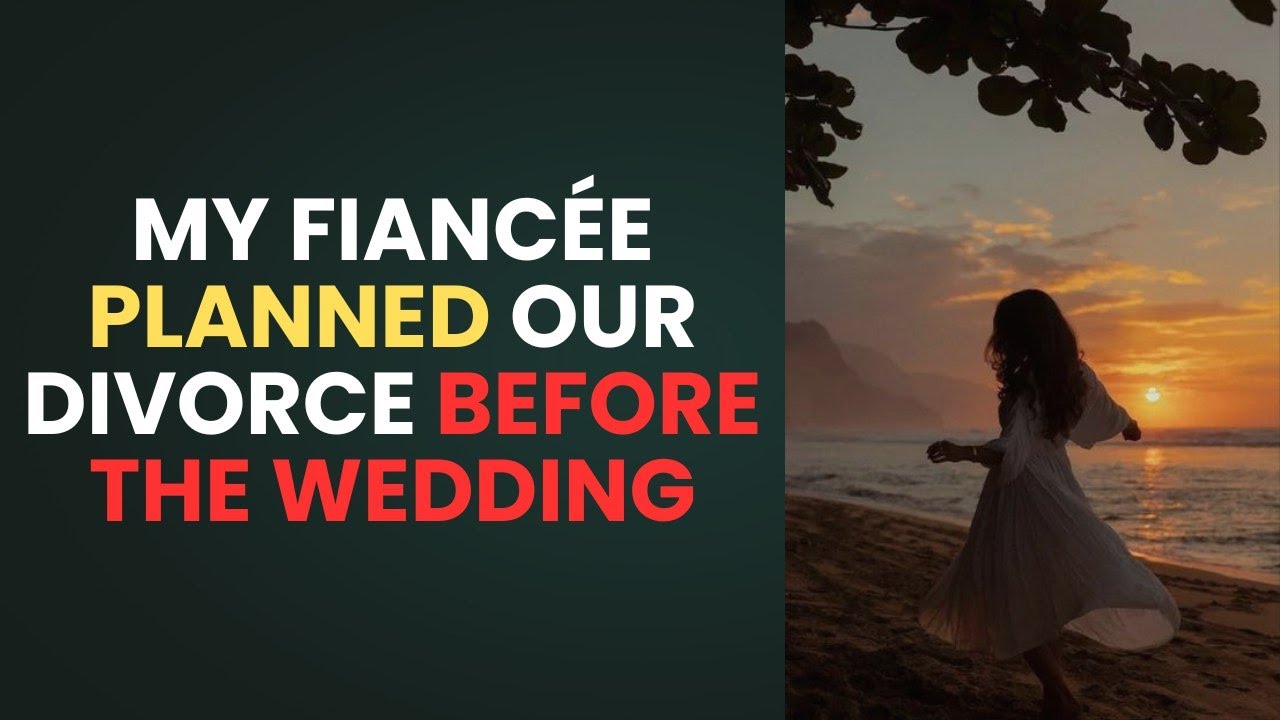 My Fianc&eacute;e Planned Our Divorce Before The Wedding.-Best Reddit
