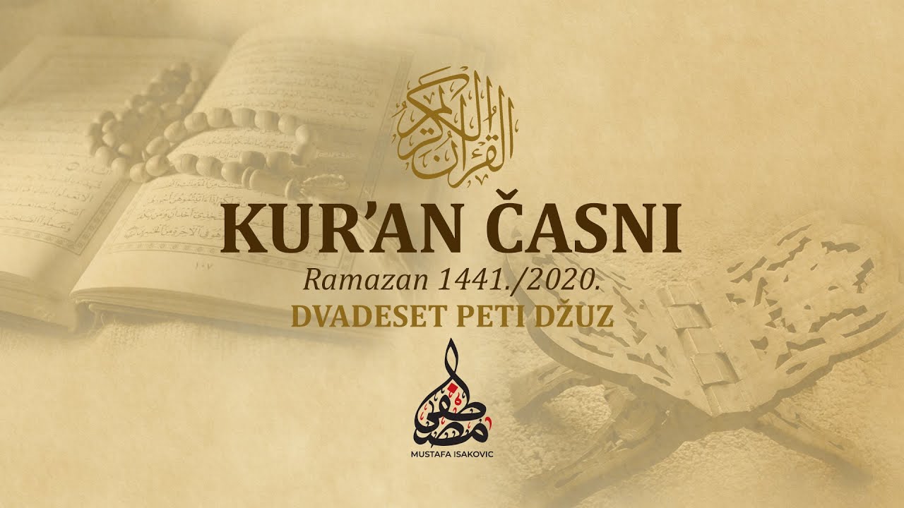 KUR`AN ČASNI  |  dvadeset peti |  Učač: Mustafa ef. Isaković