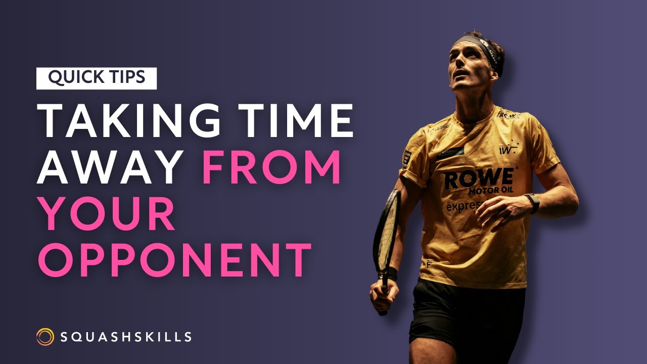 Squash Tips: Taking Time Away From Your Opponent