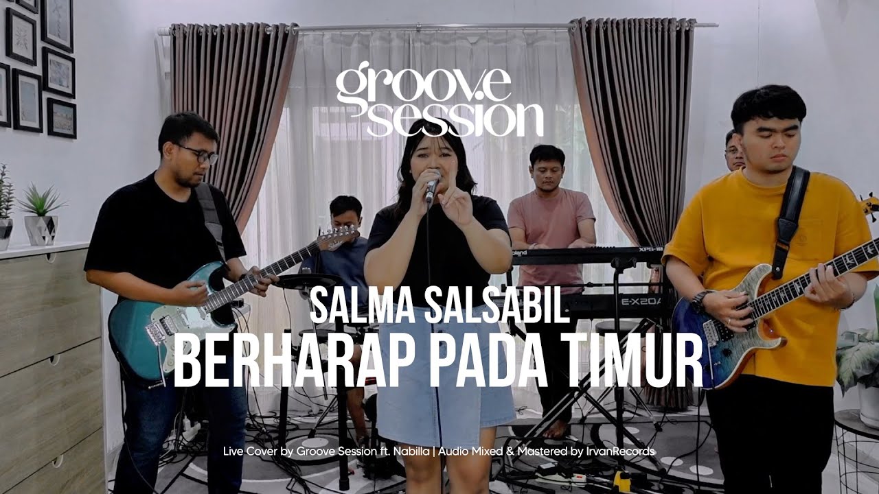Salma Salsabil - Berharap Pada Timur (Liver Cover by Groove Session ft. Nabilla)