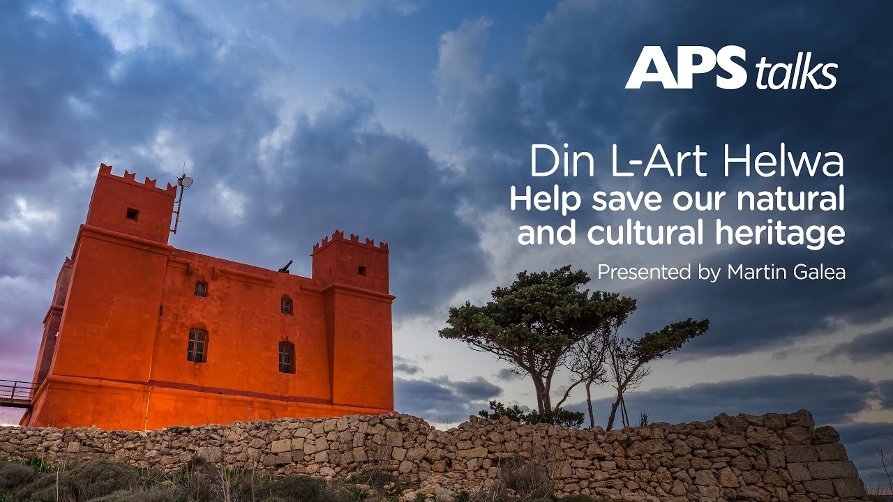APS talk - Din L-Art Ħelwa – Help save our natural and cultural heritage