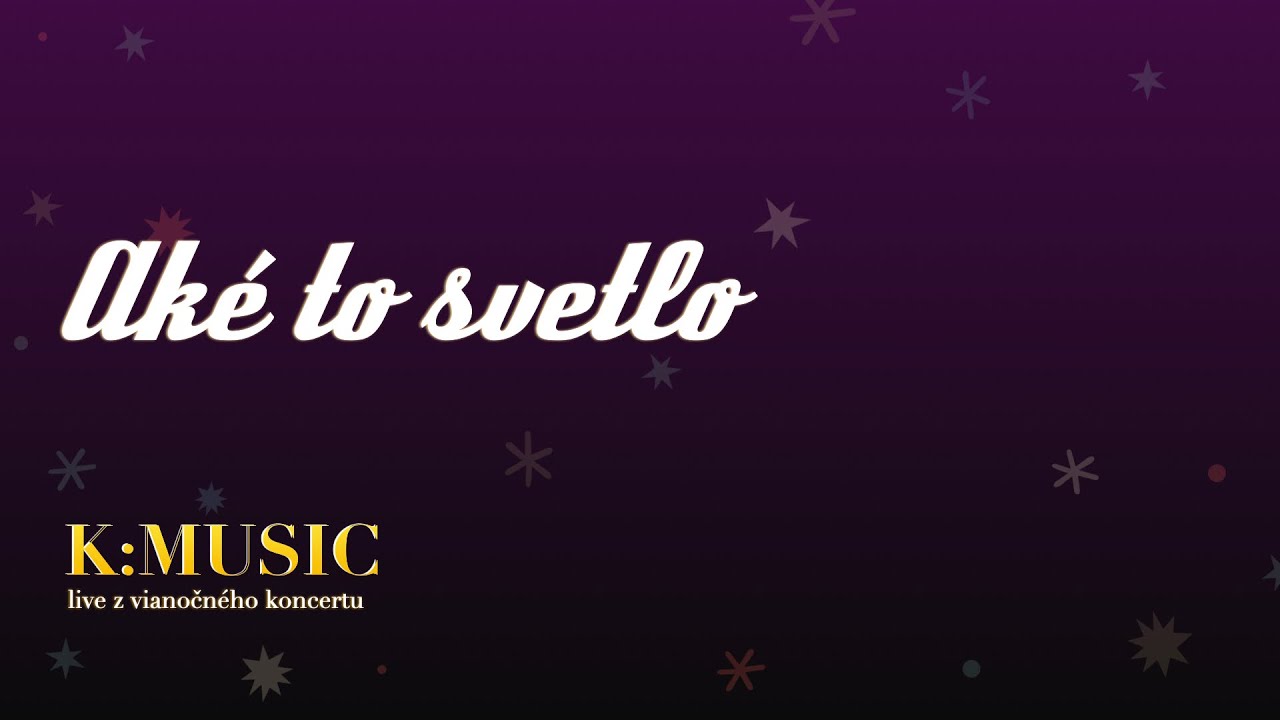 K:MUSIC - Aké to svetlo (Lyrics)