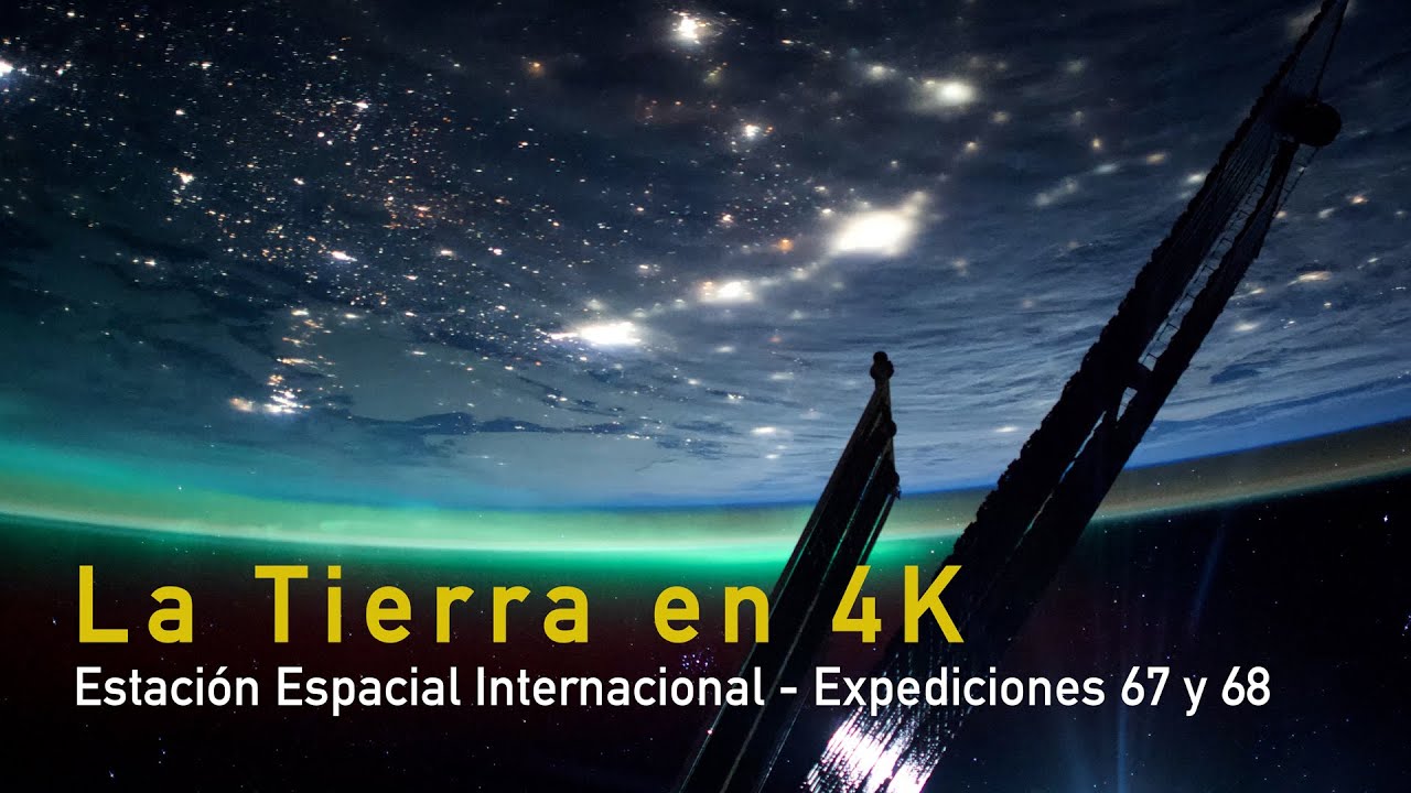 La Tierra en 4K desde la Estación Espacial Internacional - Expediciones 67 y 68