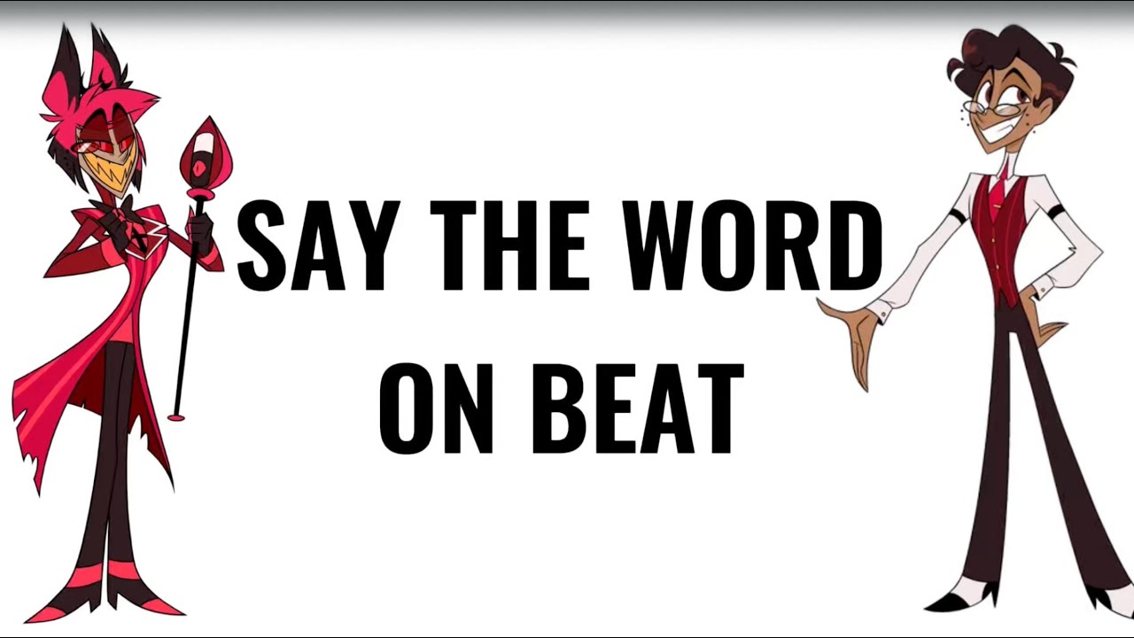 Say The Word On Beat Challenge, Hellaverse Edition (LEVEL 1-3)