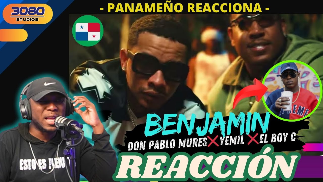Benjamin - Don Pablo Mures ❌ Yemil ❌ El Boy C  |PANAMEÑO REACCIONA|