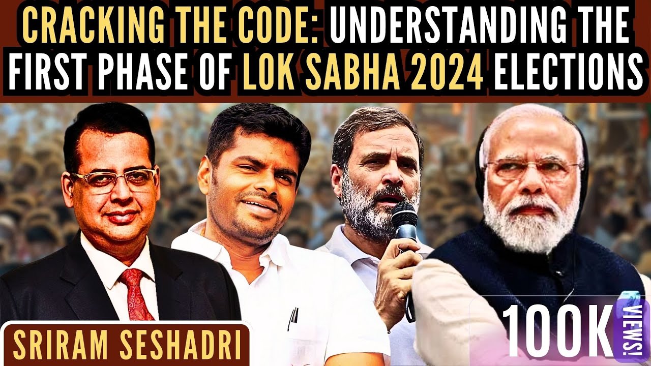 Cracking The Code: Understanding The First Phase Of Lok Sabha 2024 Elections • Sriram Seshadri