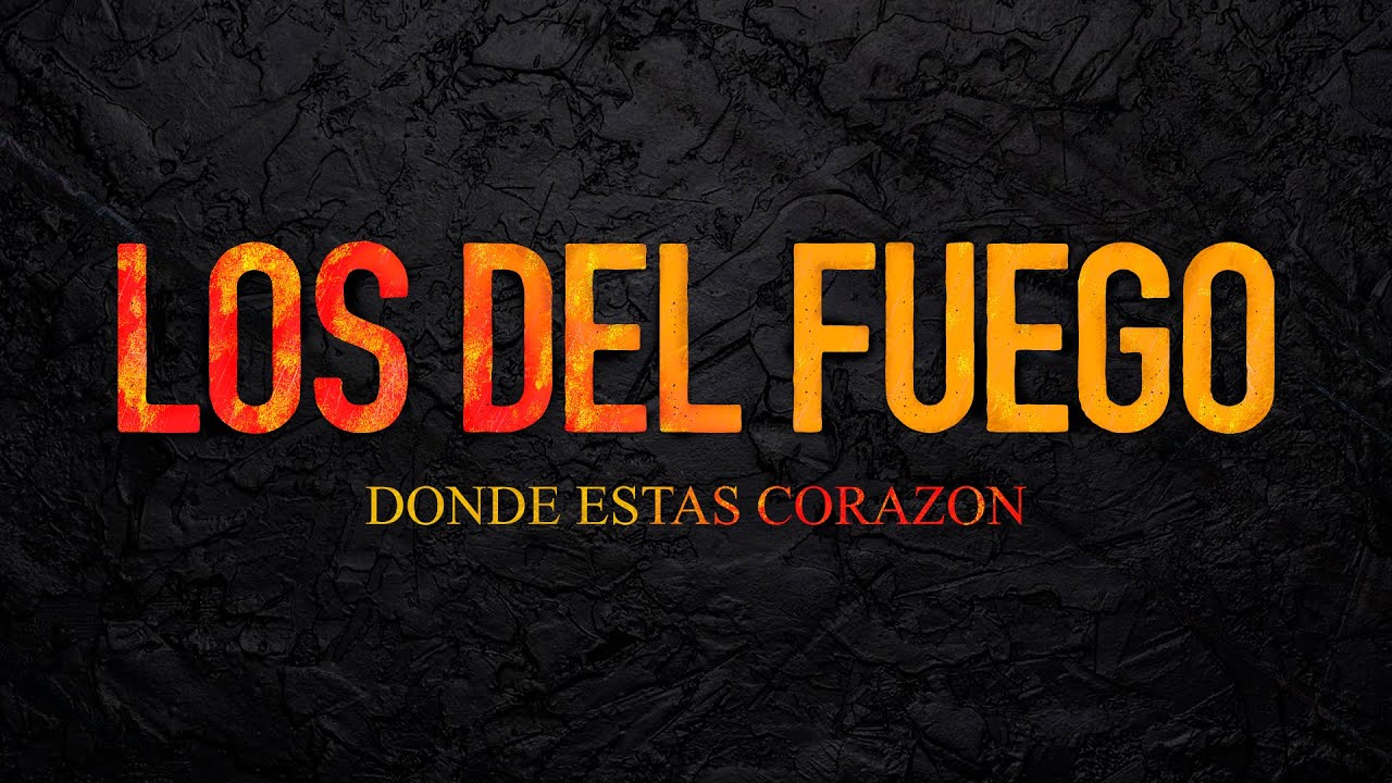 Donde estas corazón - Los Del Fuego