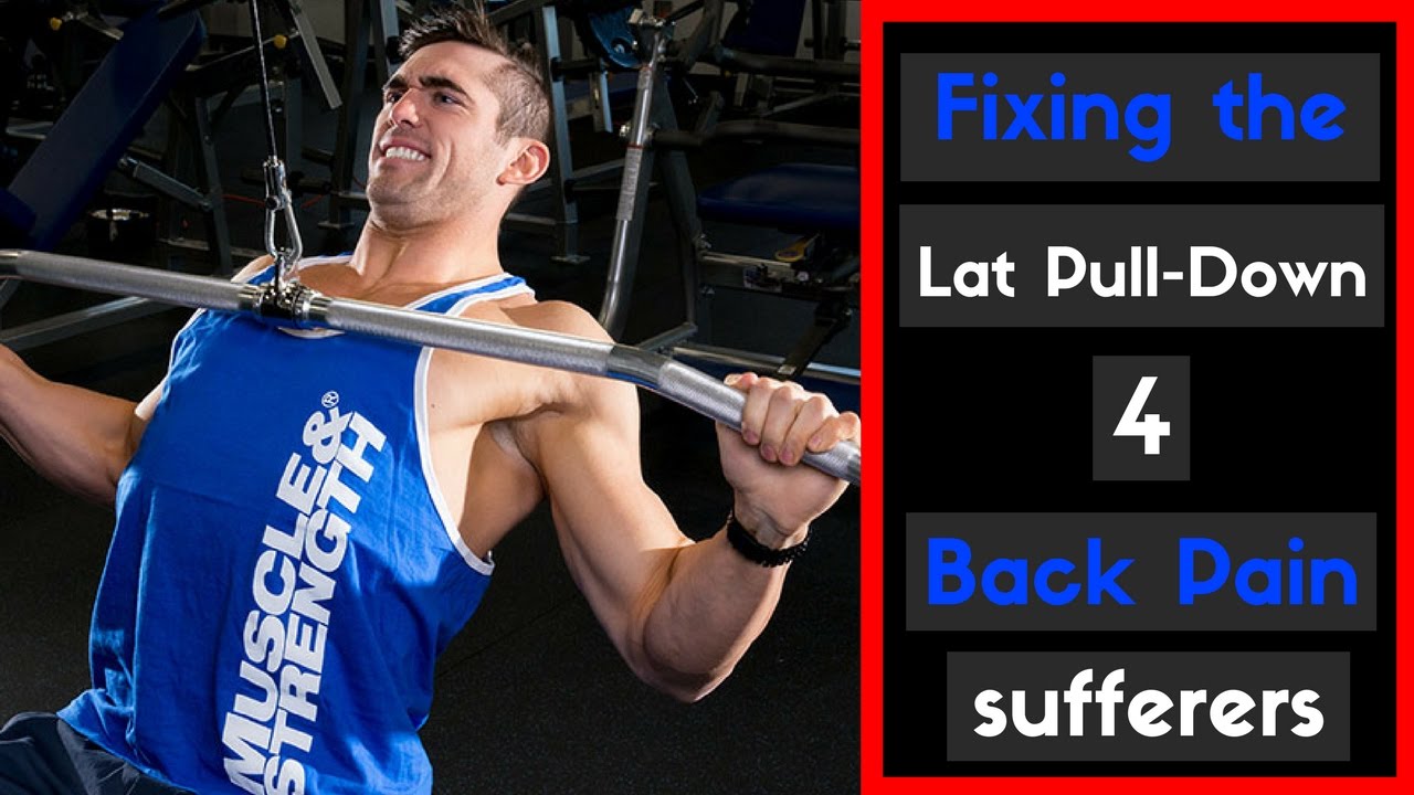 Lat Pull-Downs and Back Pain: The Fix