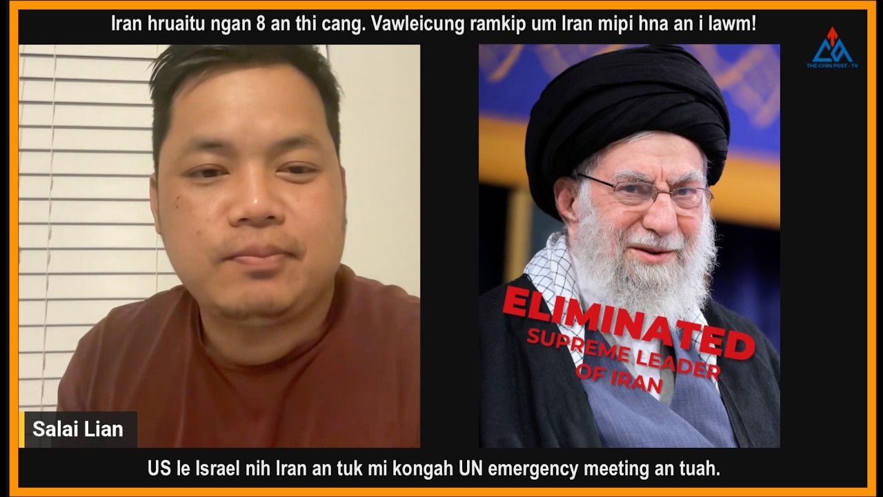 Feb 28 II Iran hruaitu ngan 8 an thi. Iran mipi an i lawm. Trump le US cungah lawmhnak bia an chim!