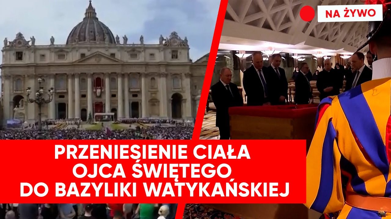 Watykan. Przeniesienie trumny z ciałem papieża Franciszka [NA ŻYWO]