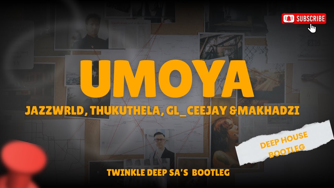 Jazzwrld, Thukuthela, GL Ceejay & Makhadzi -Umoya (Twinkle Deep SA's Bootleg)