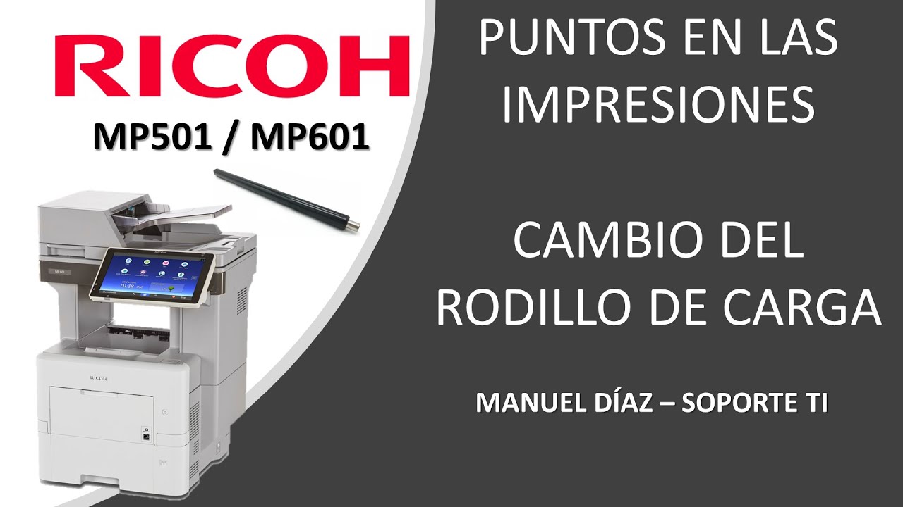 RICOH MP501 / MP601 Puntos en las impresiones -Cambio del rodillo de carga