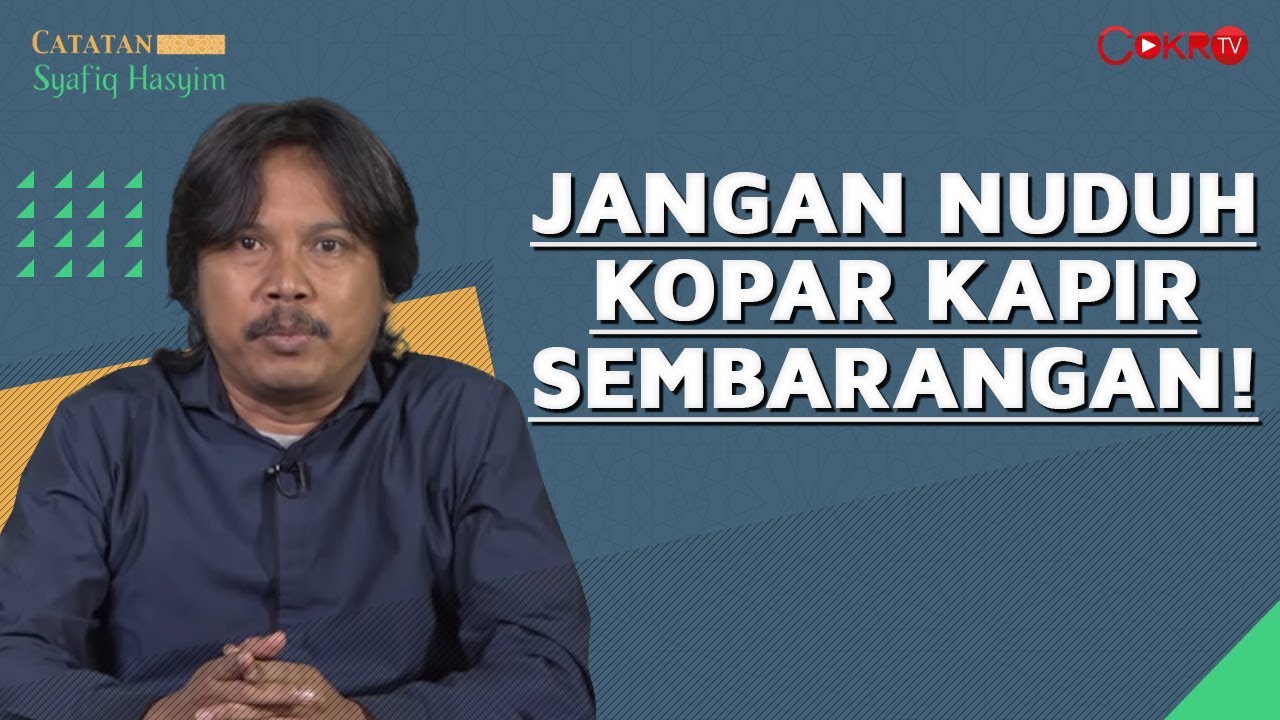 JANGAN NUDUH KOPAR KAPIR SEMBARANGAN! | Syafiq Hasyim