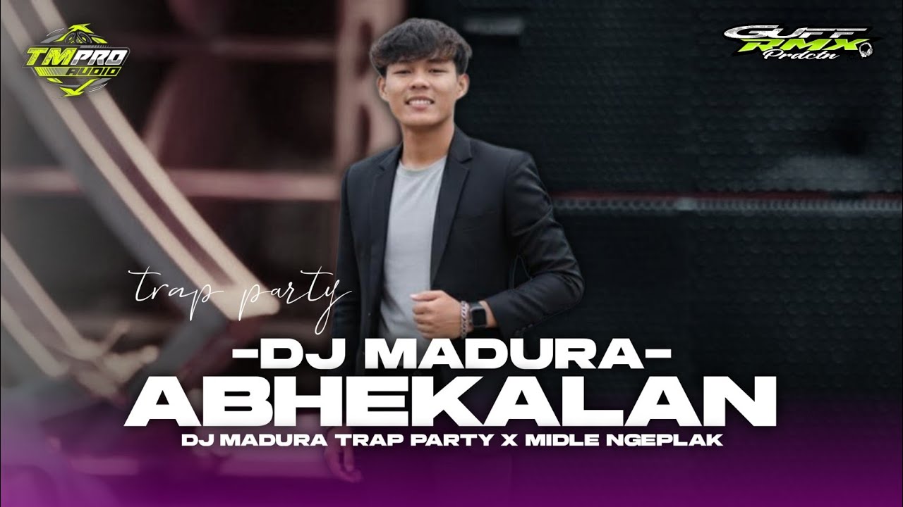 DJ MADURA -ABHEKALAN || TRAP PARTY X MIDLE NGEPLAK ‼️