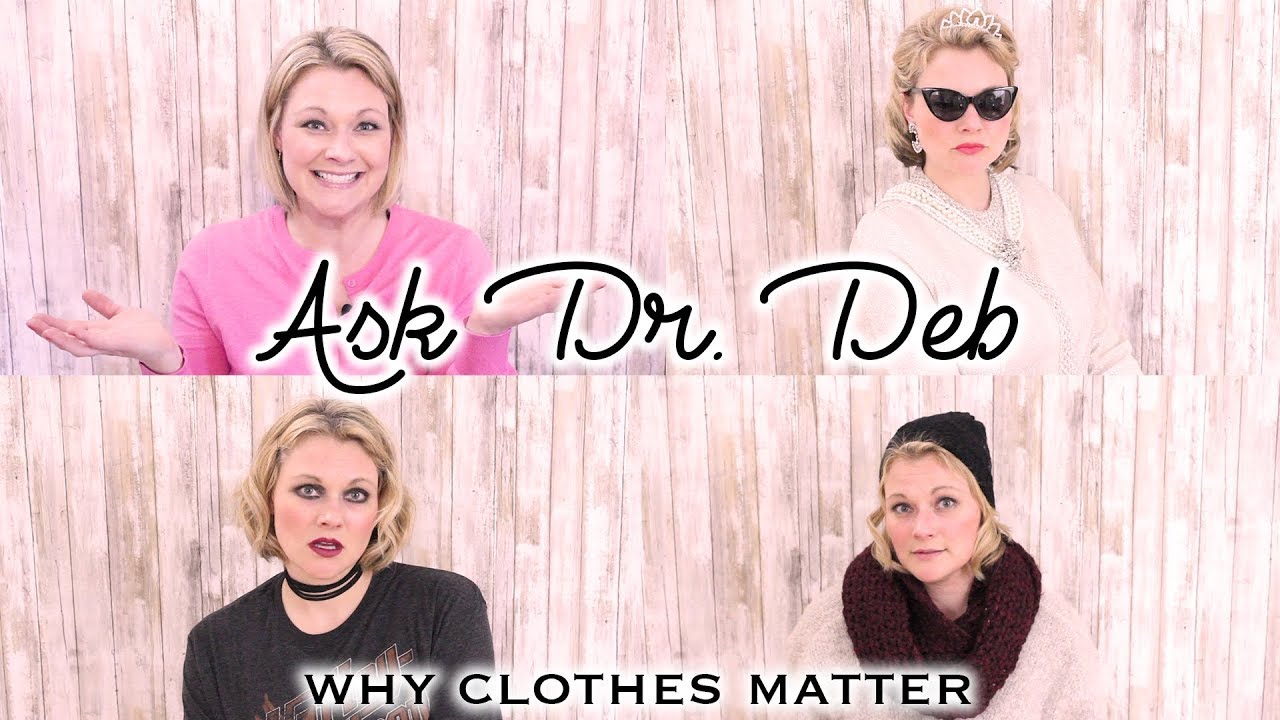 Why Clothes Matter | Ask Dr. Deb
