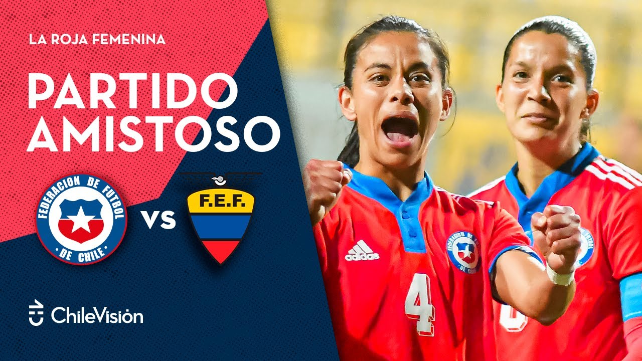 CHILE 2 - 1 ECUADOR | Partido Amistoso 2022 ⚽️🏆