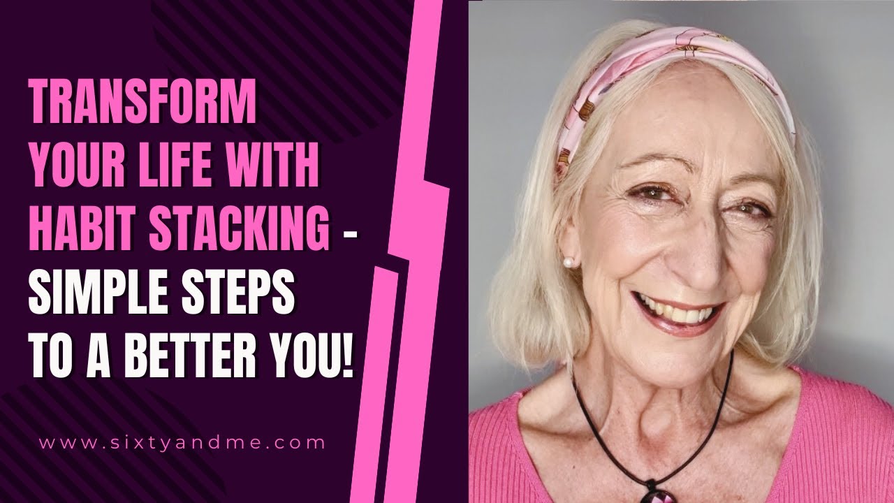 Transform Your Life With Habit Stacking - Simple Steps to a Better You!