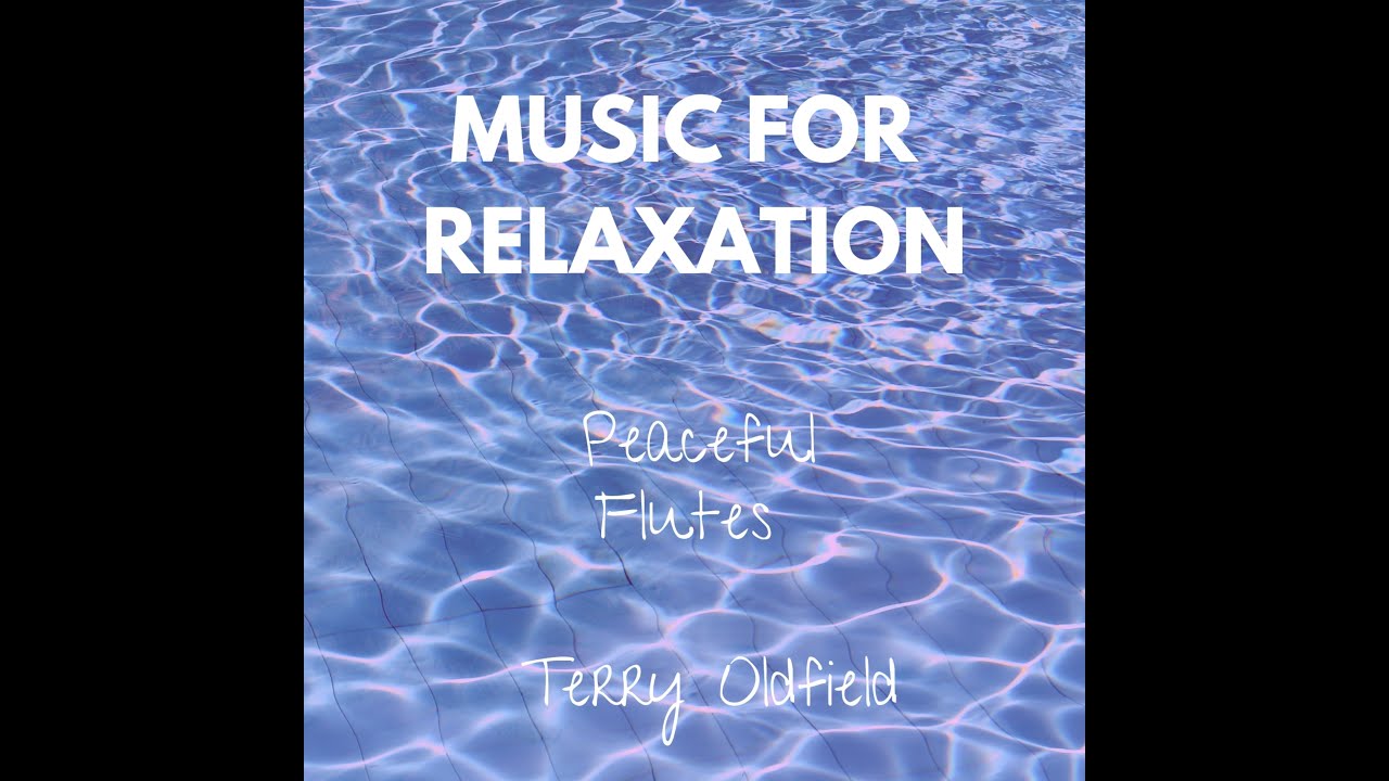 Music for Relaxation ... Terry Oldfield ... Full Album