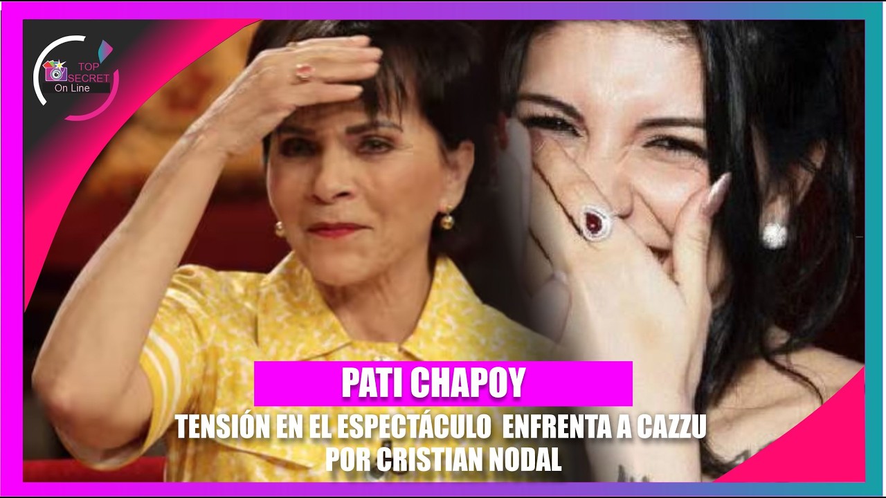 Pati Chapoy contra Cazzu por Cristian nodal top