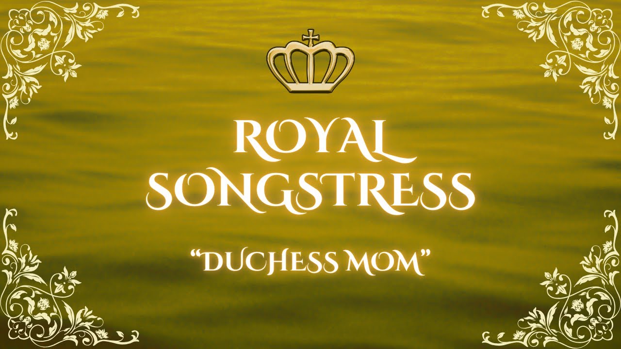 Royal Songstress - Duchess Mom (Parody of 