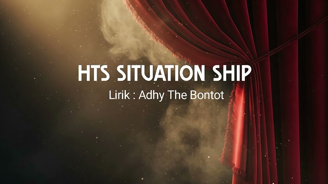 HTS Situation Ship | Adhy The Bontot