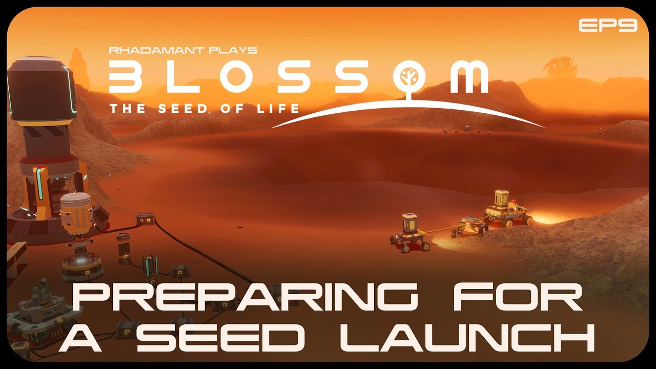 Preparing for a Seed Launch in Blossom: The Seed of Life - Terraforming a Planet // EP9
