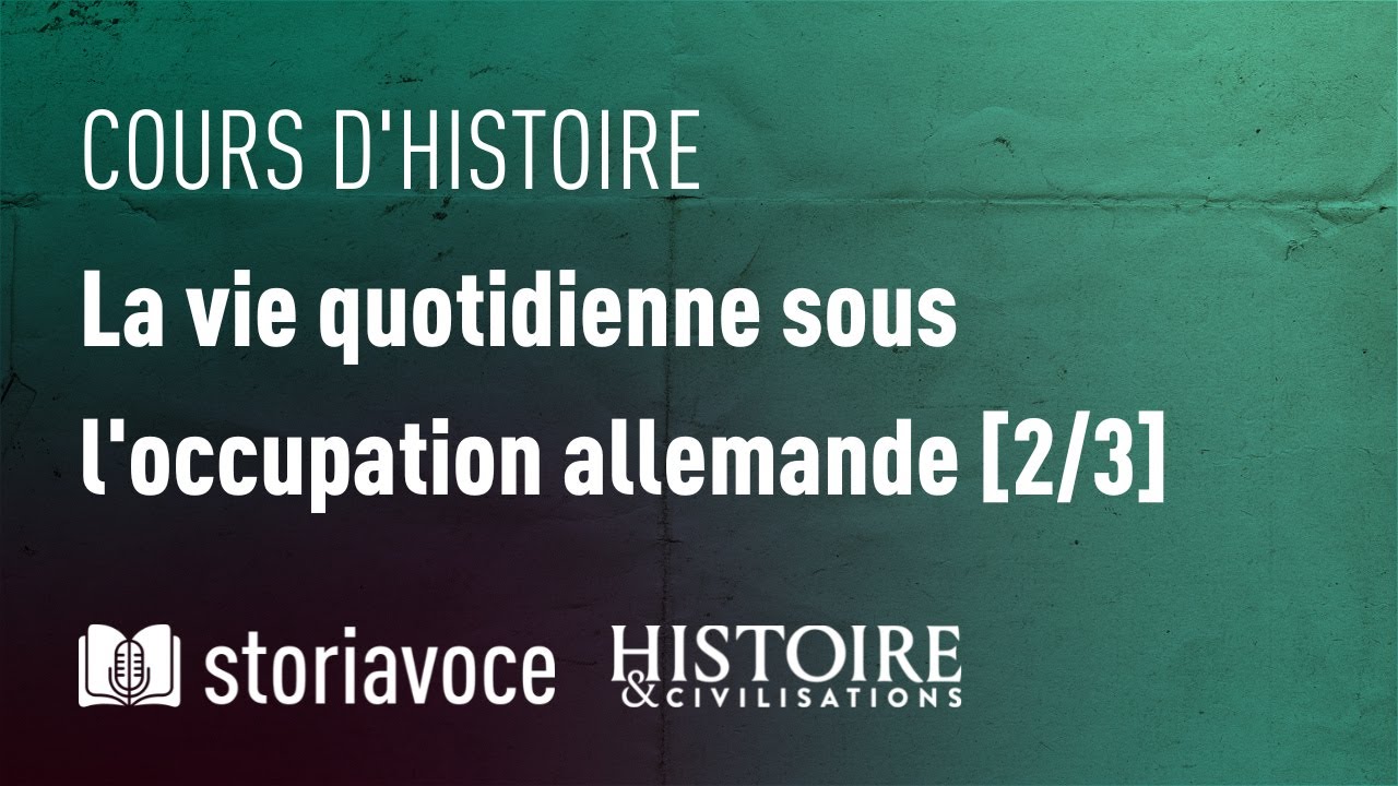 La vie quotidienne des Français sous l'occupation [2/3], avec Bénédicte Vergez-Chaignon