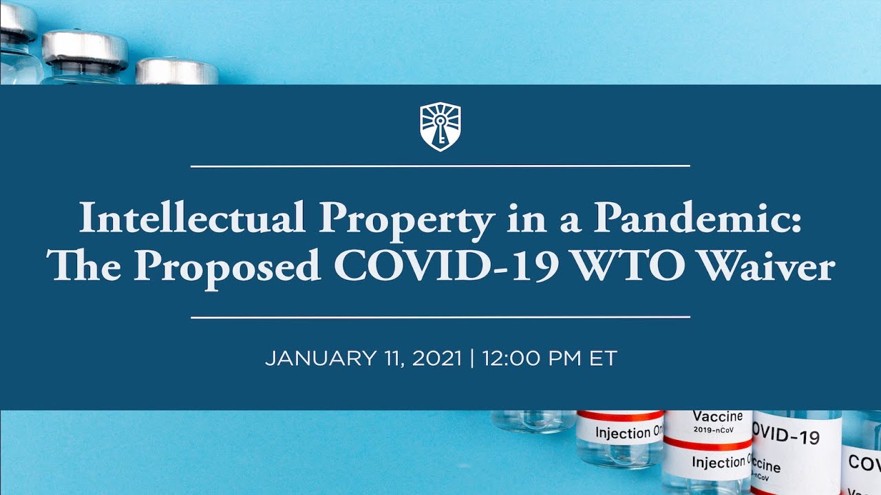 Intellectual Property in a Pandemic: The Proposed COVID-19 WTO Waiver