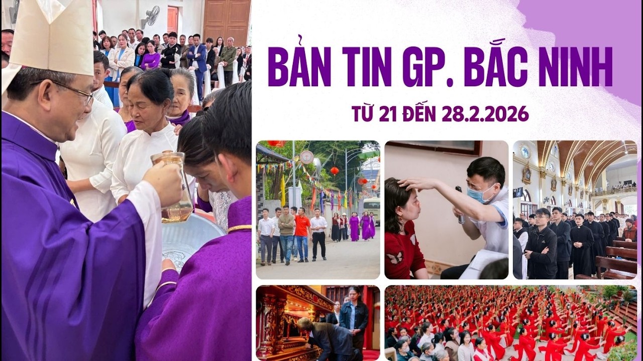 BẢN TIN TỔNG HỢP GIÁO PHẬN BẮC NINH (từ 21 đến 28.2.2026)