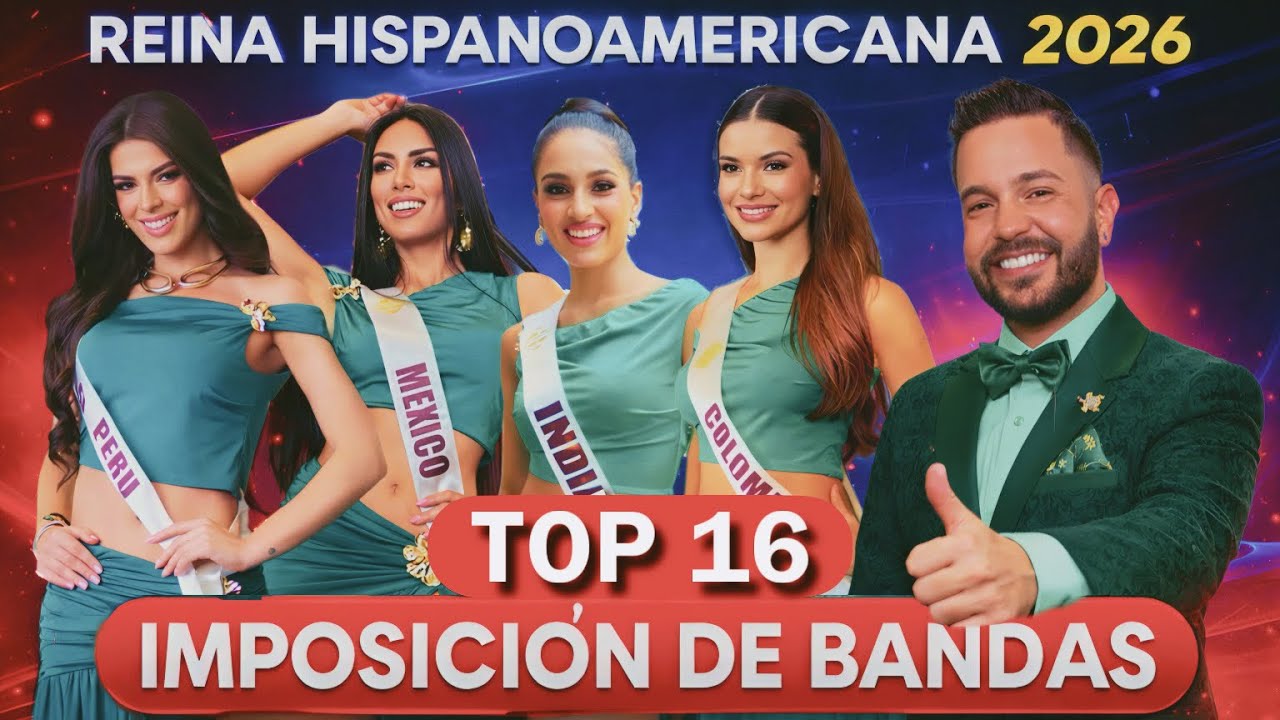 Reina Hispanoamericana 2026 - TOP 16 - Imposición de Bandas