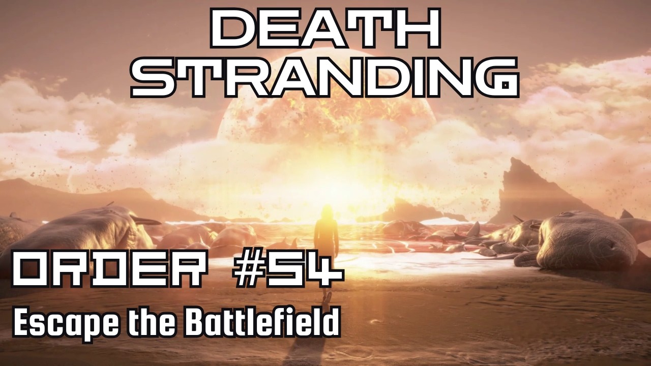 Death Stranding Walkthrough – Order No. 54: Escape the Battlefield