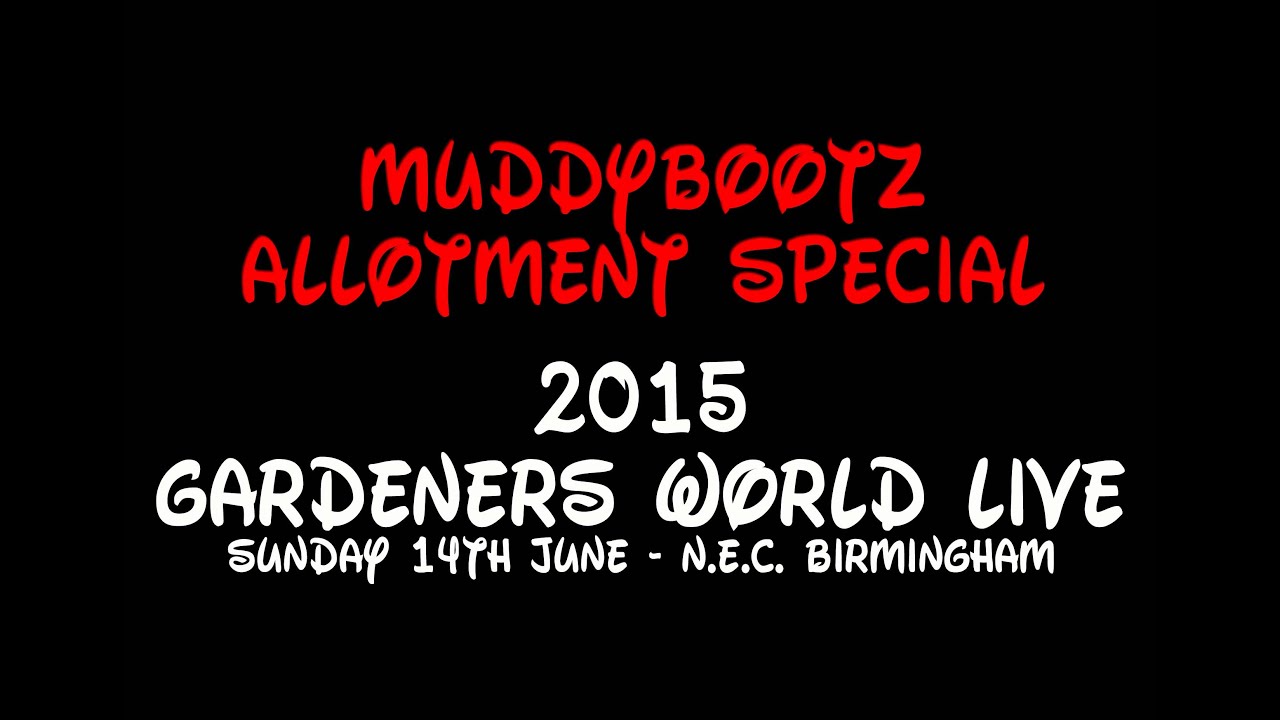 MuddyBootz Allotment #16 - R.H.S. Gardeners World Live 2015