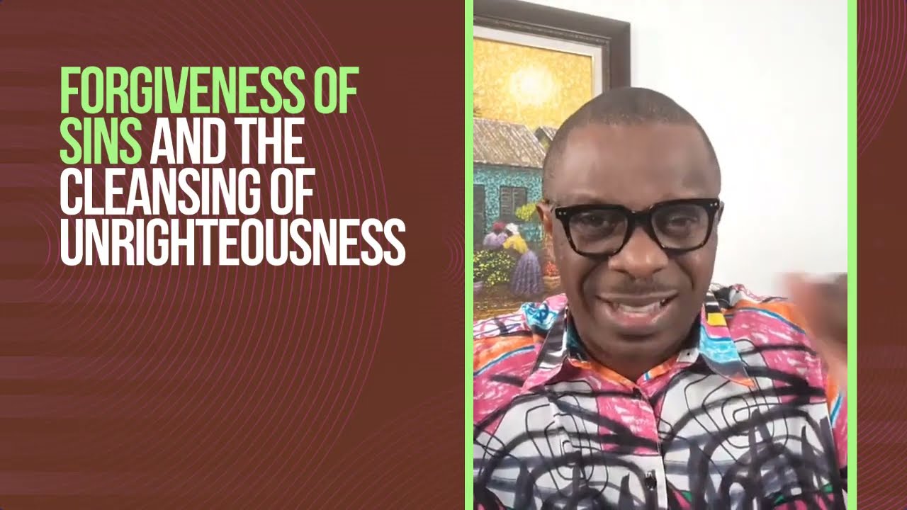 Forgiveness of sins and the Cleansing of Unrighteousness