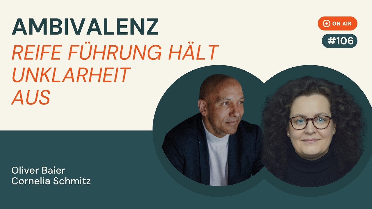#106 - AMBIVALENZ: Reife Führung hält Unklarheit aus!