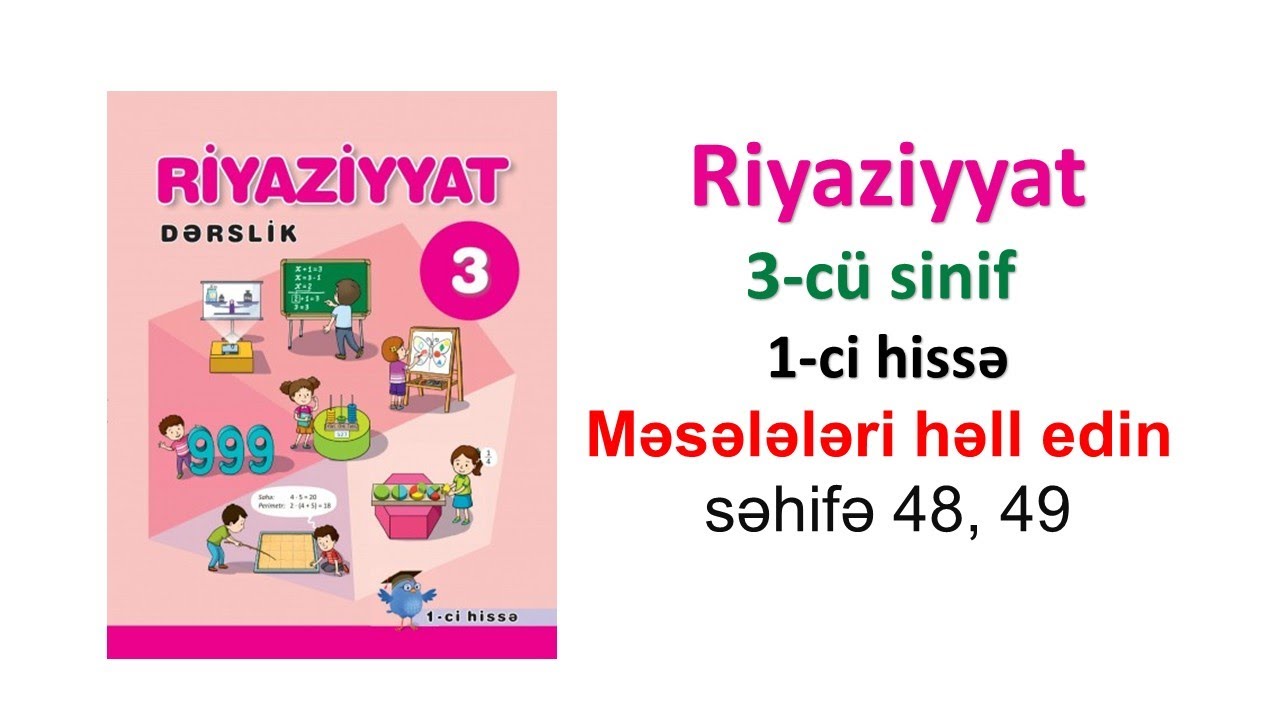 Riyaziyyat 3-cü sinif 1-ci hissə Məsələləri həll edin səh 48, 49